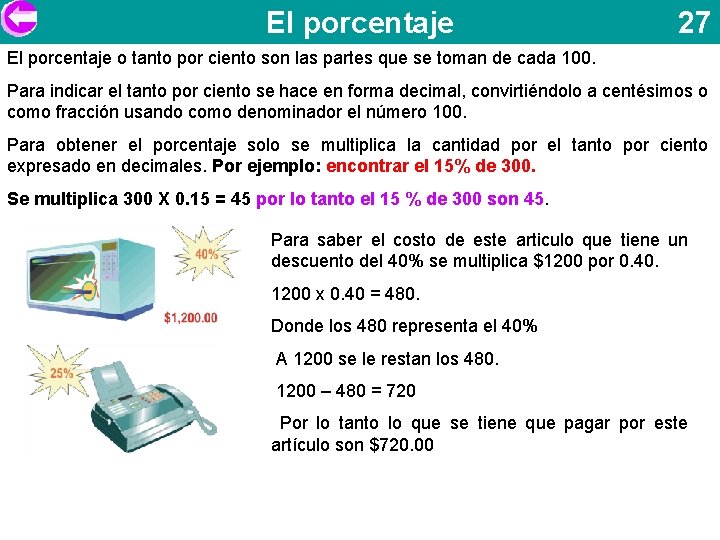 El porcentaje 27 El porcentaje o tanto por ciento son las partes que se