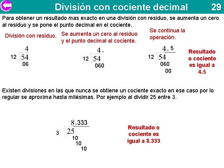 División cociente decimal 29 Para obtener un resultado mas exacto en una división con