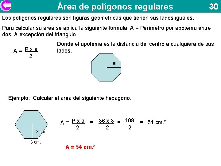 Área de polígonos regulares 30 Los polígonos regulares son figuras geométricas que tienen sus