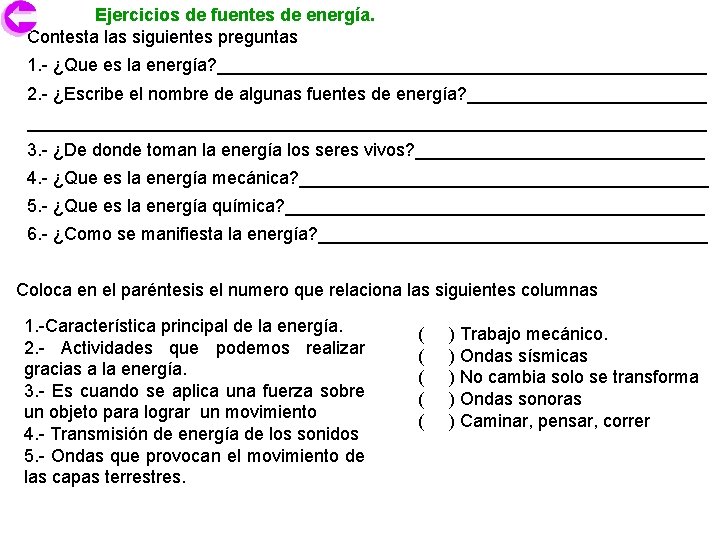 Ejercicios de fuentes de energía. Contesta las siguientes preguntas 1. - ¿Que es la