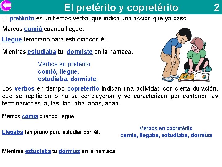 El pretérito y copretérito 2 El pretérito es un tiempo verbal que indica una