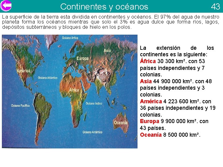 Continentes y océanos 43 La superficie de la tierra esta dividida en continentes y