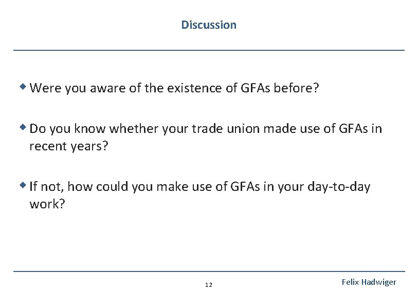 Discussion w Were you aware of the existence of GFAs before? w Do you