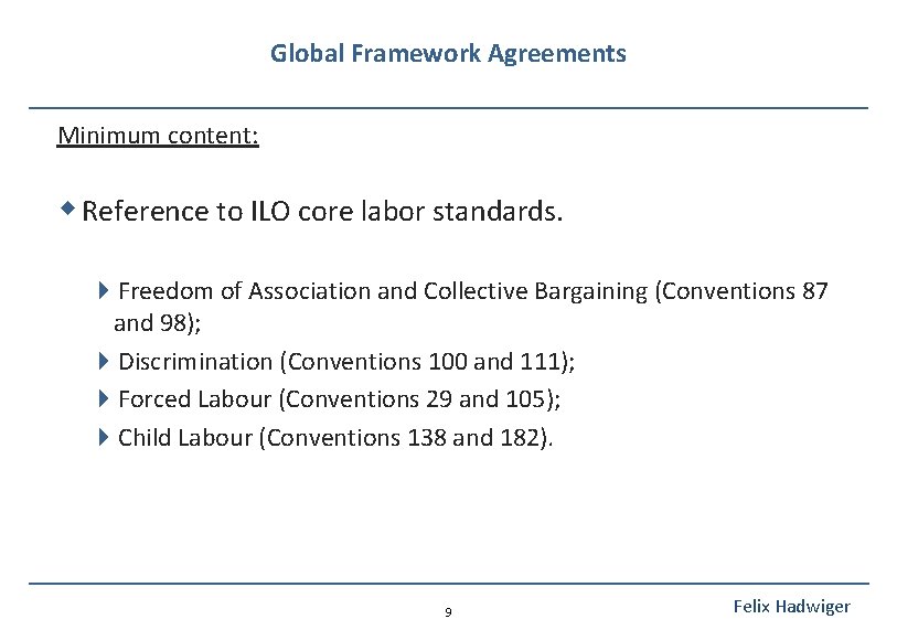 Global Framework Agreements Minimum content: w Reference to ILO core labor standards. 4 Freedom