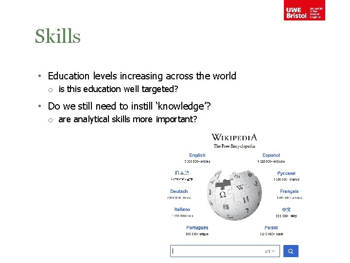 Skills • Education levels increasing across the world o is this education well targeted?