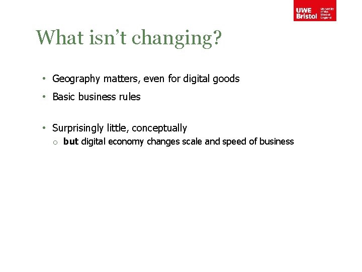 What isn’t changing? • Geography matters, even for digital goods • Basic business rules