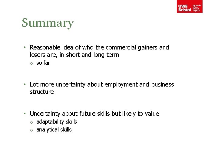 Summary • Reasonable idea of who the commercial gainers and losers are, in short