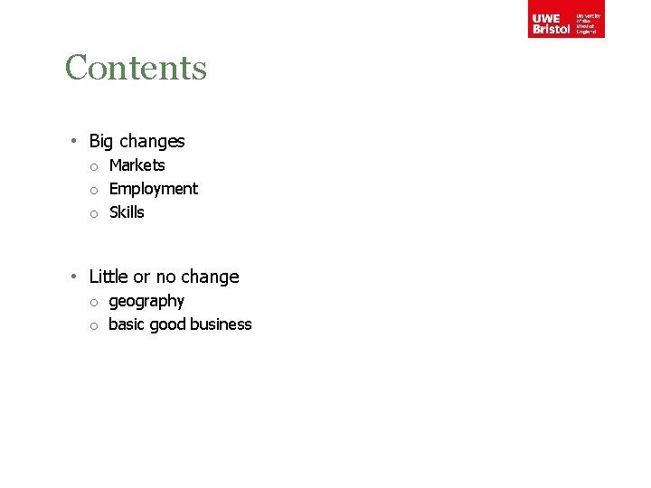Contents • Big changes o Markets o Employment o Skills • Little or no
