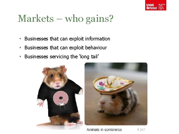 Markets – who gains? • Businesses that can exploit information • Businesses that can