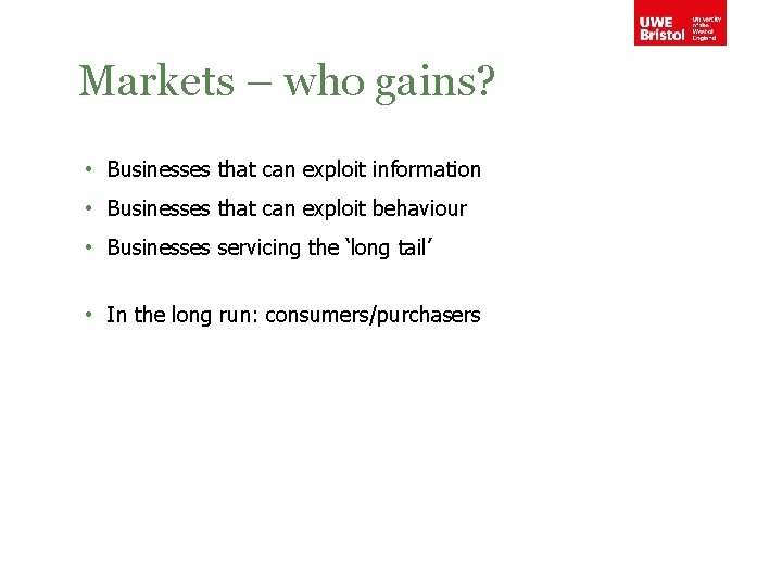 Markets – who gains? • Businesses that can exploit information • Businesses that can