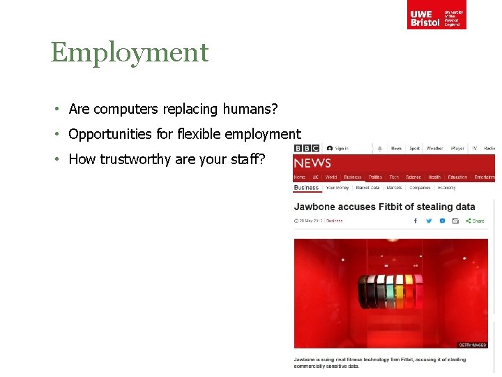 Employment • Are computers replacing humans? • Opportunities for flexible employment • How trustworthy