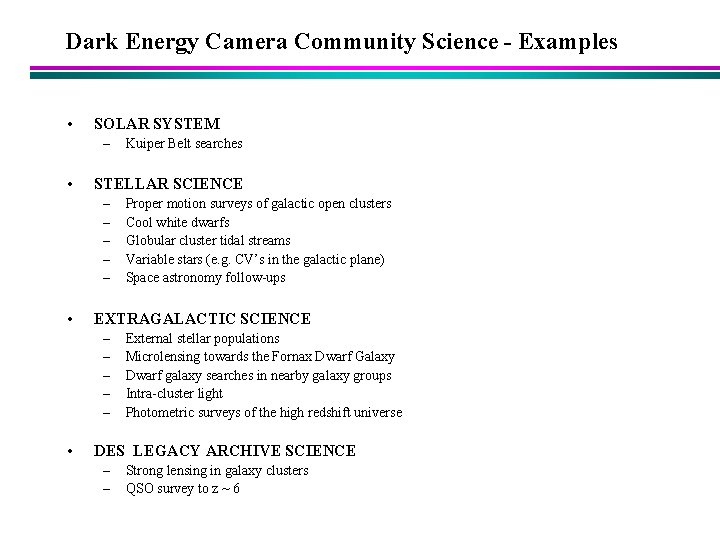 Dark Energy Camera Community Science - Examples • SOLAR SYSTEM – • STELLAR SCIENCE