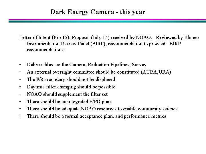 Dark Energy Camera - this year Letter of Intent (Feb 15), Proposal (July 15)