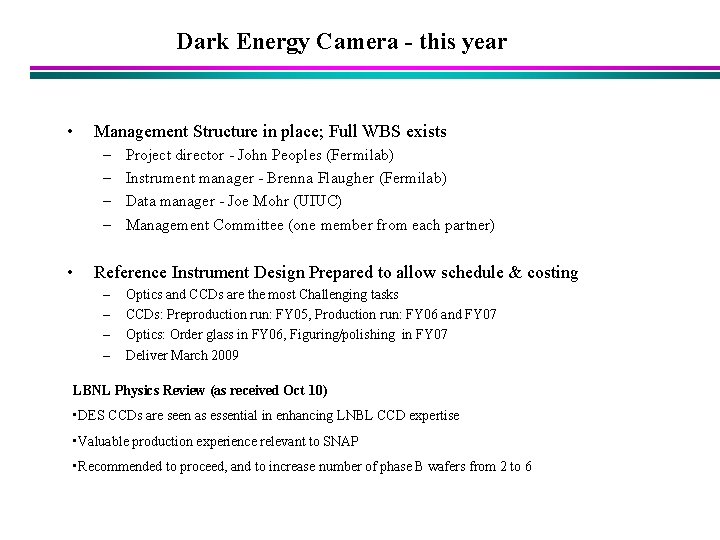 Dark Energy Camera - this year • Management Structure in place; Full WBS exists