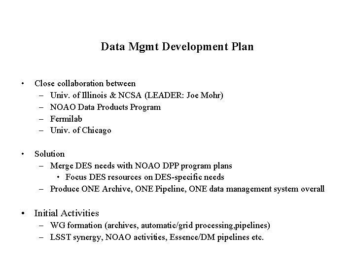 Data Mgmt Development Plan • Close collaboration between – Univ. of Illinois & NCSA