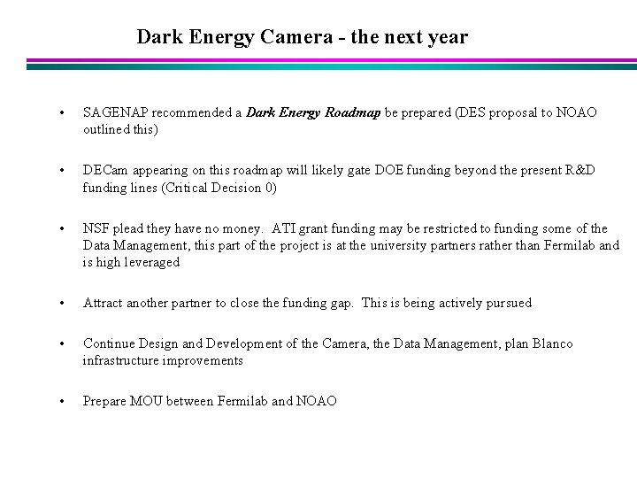 Dark Energy Camera - the next year • SAGENAP recommended a Dark Energy Roadmap