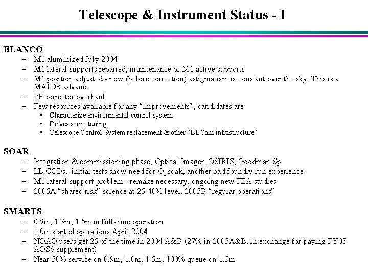Telescope & Instrument Status - I BLANCO – M 1 aluminized July 2004 –