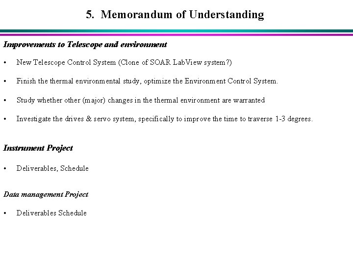 5. Memorandum of Understanding Improvements to Telescope and environment • New Telescope Control System