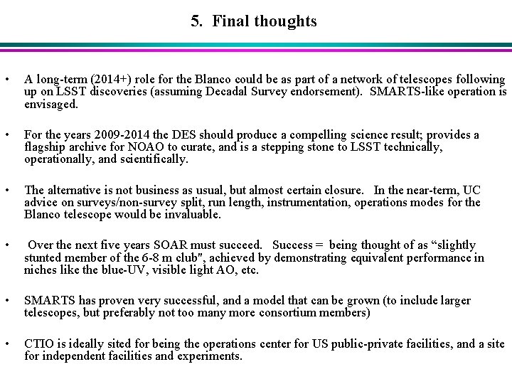 5. Final thoughts • A long-term (2014+) role for the Blanco could be as