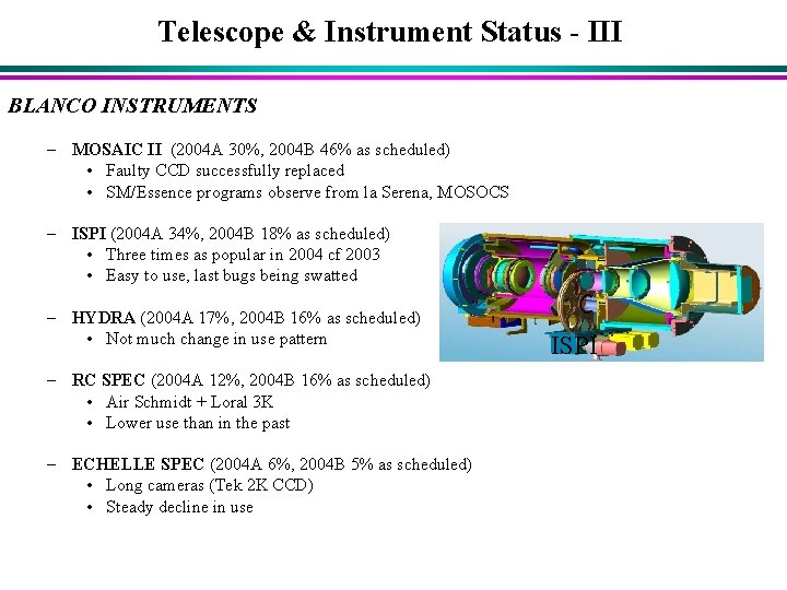 Telescope & Instrument Status - III BLANCO INSTRUMENTS – MOSAIC II (2004 A 30%,