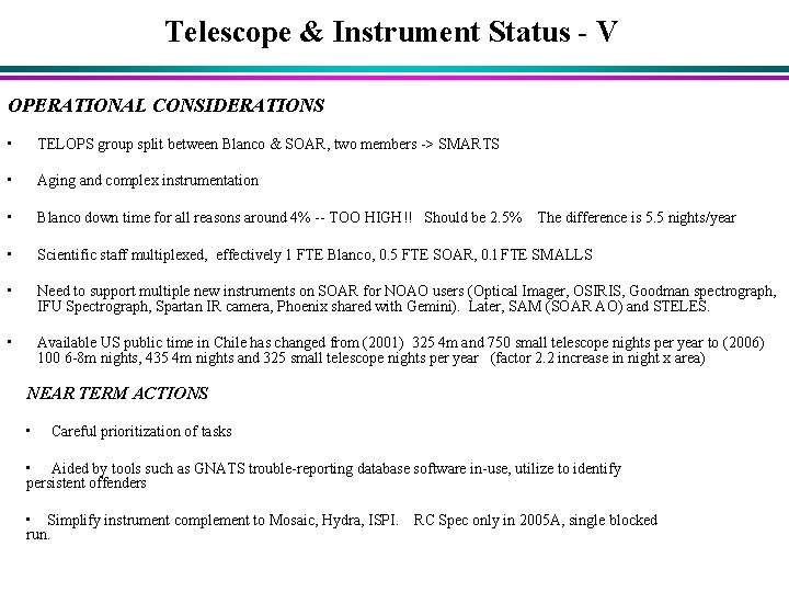 Telescope & Instrument Status - V OPERATIONAL CONSIDERATIONS • TELOPS group split between Blanco