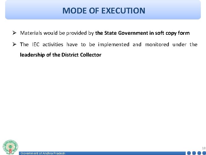 MODE OF EXECUTION Ø Materials would be provided by the State Government in soft