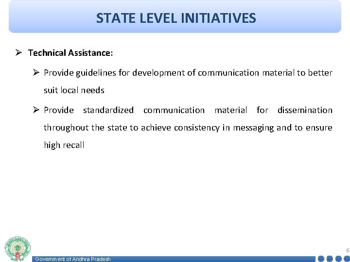 STATE LEVEL INITIATIVES Ø Technical Assistance: Ø Provide guidelines for development of communication material