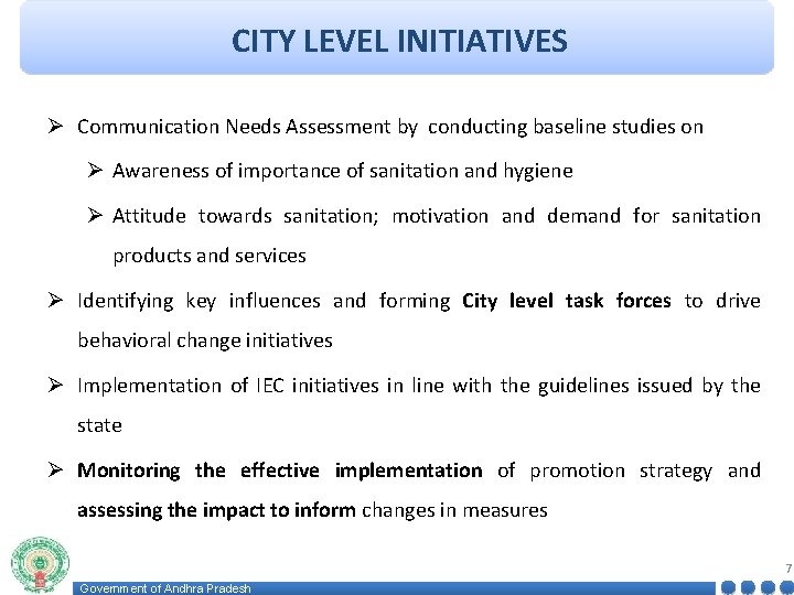 CITY LEVEL INITIATIVES Ø Communication Needs Assessment by conducting baseline studies on Ø Awareness