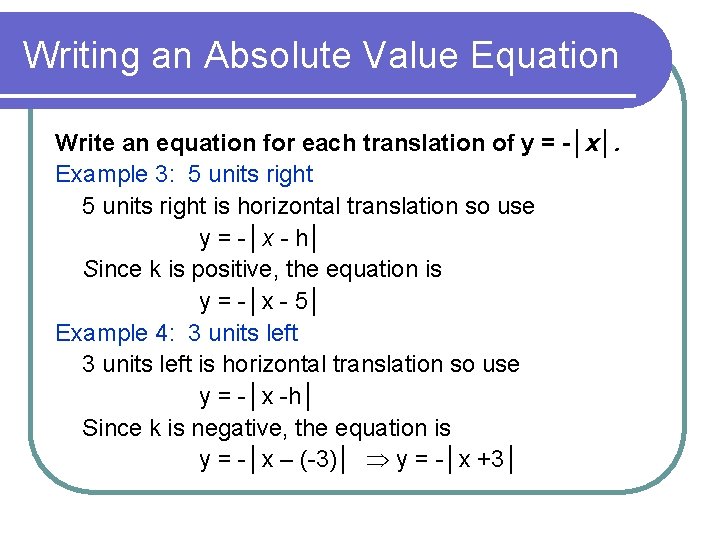 Writing an Absolute Value Equation Write an equation for each translation of y =