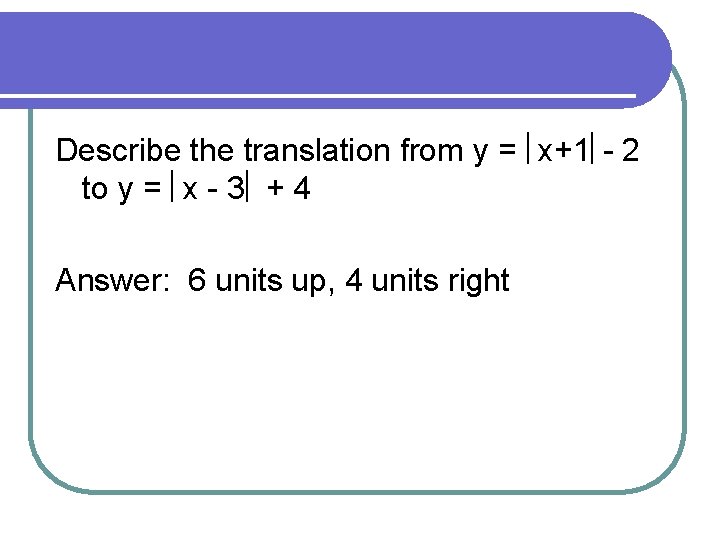 Describe the translation from y = x+1 - 2 to y = x -