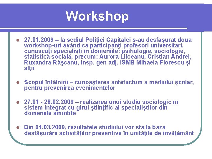 Workshop l 27. 01. 2009 – la sediul Poliţiei Capitalei s-au desfăşurat două workshop-uri