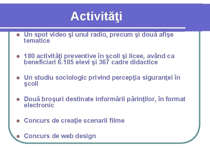 Activităţi l Un spot video şi unul radio, precum şi două afişe tematice l