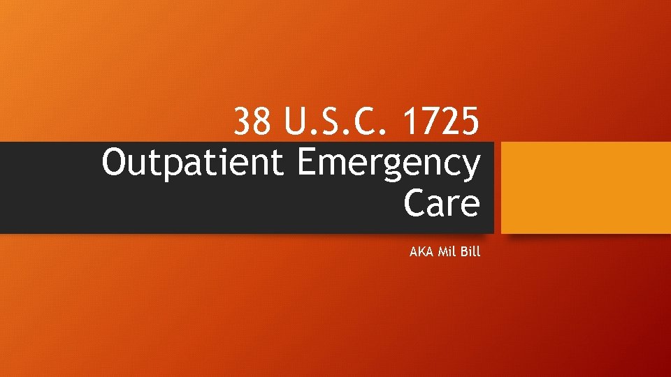 38 U. S. C. 1725 Outpatient Emergency Care AKA Mil Bill 