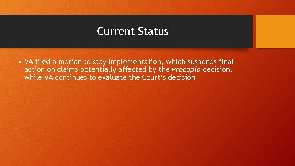 Current Status • VA filed a motion to stay implementation, which suspends final action