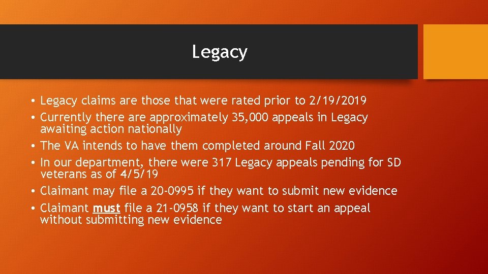 Legacy • Legacy claims are those that were rated prior to 2/19/2019 • Currently