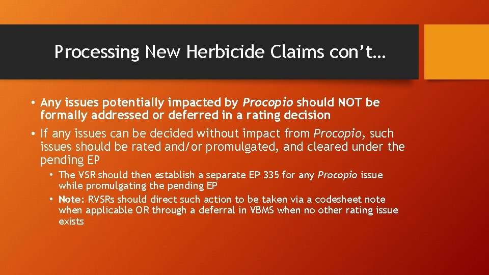 Processing New Herbicide Claims con’t… • Any issues potentially impacted by Procopio should NOT