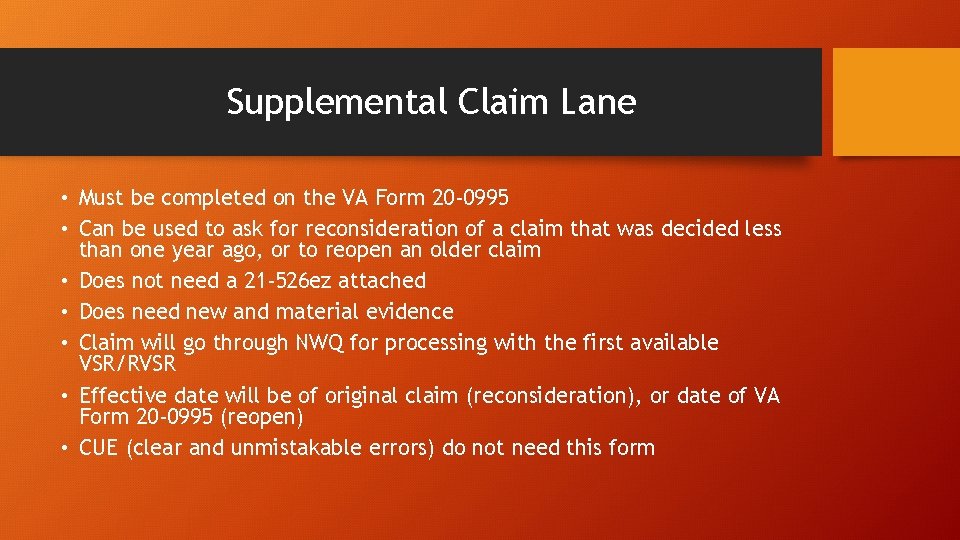 Supplemental Claim Lane • Must be completed on the VA Form 20 -0995 •