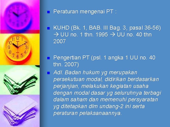 n Peraturan mengenai PT : n KUHD (Bk. 1, BAB. III Bag. 3, pasal