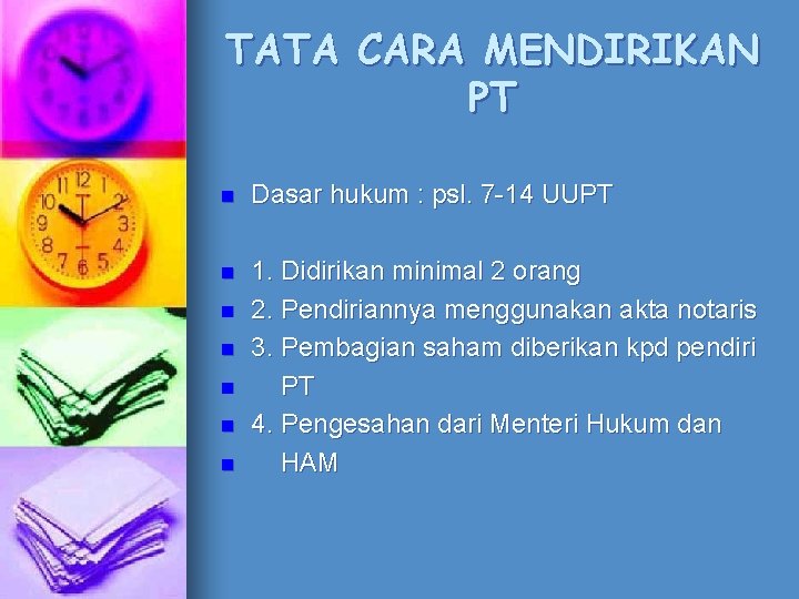 TATA CARA MENDIRIKAN PT n Dasar hukum : psl. 7 -14 UUPT n 1.