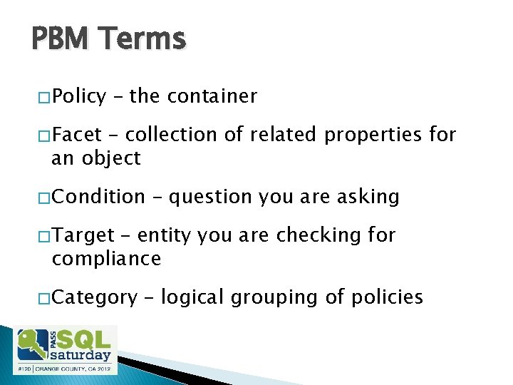 PBM Terms � Policy – the container � Facet – collection of related properties