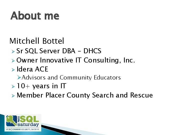 About me Mitchell Bottel Ø Sr SQL Server DBA – DHCS Ø Owner Innovative