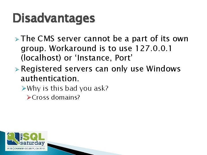 Disadvantages Ø The CMS server cannot be a part of its own group. Workaround