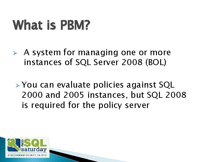 What is PBM? Ø A system for managing one or more instances of SQL