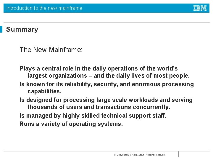 Introduction to the new mainframe Summary The New Mainframe: Plays a central role in Introduction to the new mainframe Summary The New Mainframe: Plays a central role in