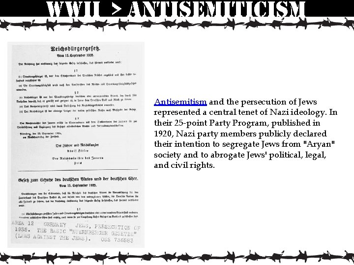 wwii > antisemiticism Antisemitism and the persecution of Jews represented a central tenet of