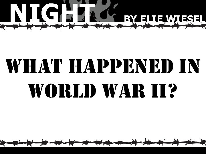 NIGHT BY ELIE WIESEL what happened in world war ii? 