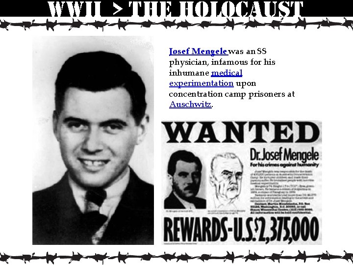 wwii > the holocaust Josef Mengele was an SS physician, infamous for his inhumane