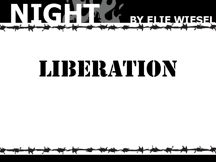 NIGHT BY ELIE WIESEL liberation 