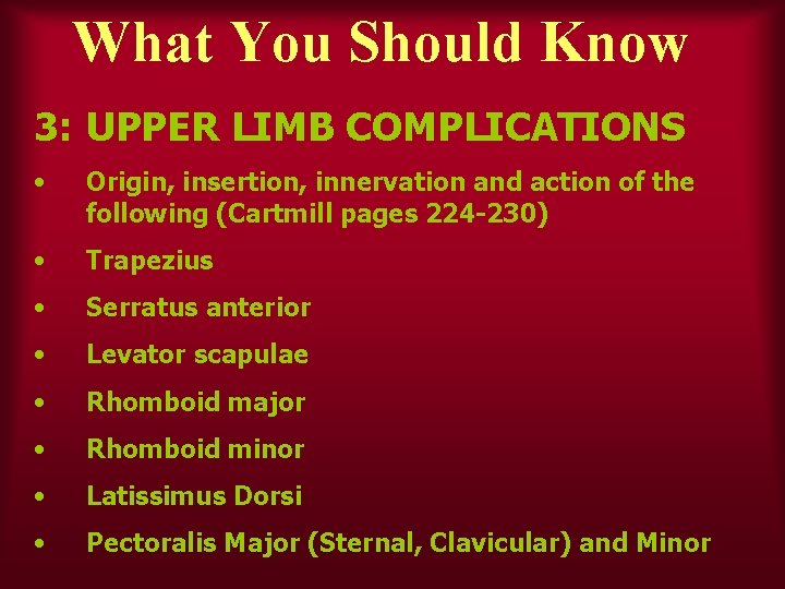 What You Should Know 3: UPPER LIMB COMPLICATIONS • Origin, insertion, innervation and action