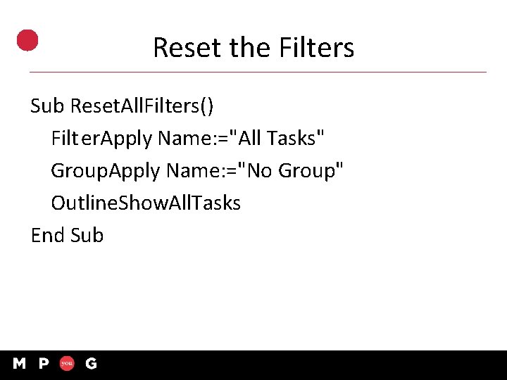 Reset the Filters Sub Reset. All. Filters() Filter. Apply Name: ="All Tasks" Group. Apply